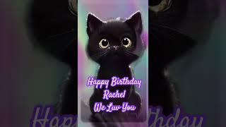 Happy Birthday Rachel rachelscats5251 [upl. by Yanel]