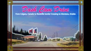 2 Countries 2 Provinces and 1 State  Geko Dash Cam Drive  From Alberta Canada to Montana USA [upl. by Orelle272]