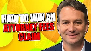 How to Win an Attorney Fees Claim [upl. by Angeline]