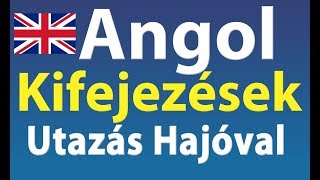 Angol Kifejezések Utazás Hajóval [upl. by Yawnoc]