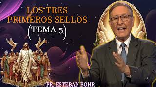 Los tres primeros sellos Tema 5 – Pr Esteban Bohr Los Siete Sellos [upl. by Reine855]