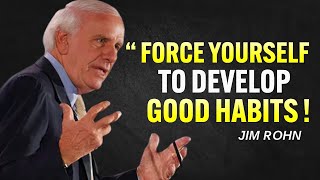 Force Yourself To Develop Good Habits  Jim Rohn Motivation [upl. by Anthea]