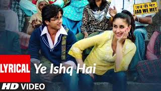 Yeh Ishq Hai  Jab We Met  Kareena Kapoor Shahid Kapoor  Pritam  Shreya Ghoshal [upl. by Eniarral]