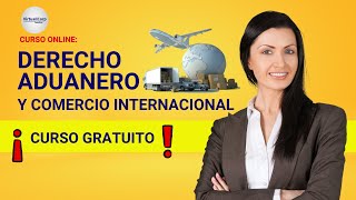 🔴 CURSO DERECHO ADUANERO Y COMERCIO INTERNACIONAL ǀ COMPLETO Y GRATIS 2023 ✅ PARTE 1 [upl. by Leiser764]