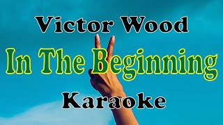 In The Beginning Victor Wood Karaoke [upl. by Menon]