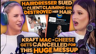 Hairdresser SUED by Client Who Claims She DESTROYED Her Hair  Kraft Mac amp Cheese CANCELLED 197 [upl. by Buke384]