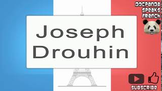 Joseph Drouhin  How To Pronounce  French Native Speaker [upl. by Aicined]