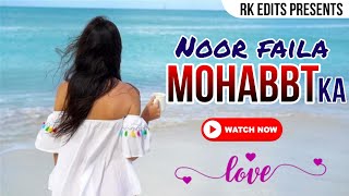 Noor faila mohabbat ka letest song RK EDITS [upl. by Edivad548]