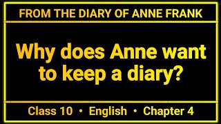 Why Does Anne Want To Keep A Diary  From The Diary Of Anne Frank  English Class 10 Question Answer [upl. by Kcirdes]