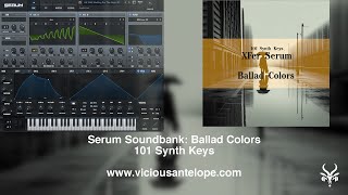 Serum Presets  Vicious Antelope  Ballad Colors  101 Synth Keys [upl. by Griz322]