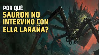 Por qué Sauron no intervino con Ella Laraña Tierra media  El Señor de los Anillos [upl. by Moclam]