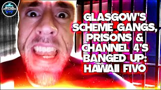 Glasgows Scheme Gangs Prison amp Channel 4s Banged Up Fivo  Podcast 575 Scotland Edinburgh [upl. by Harrow]