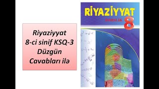 Riyaziyyat 8ci sinif KSQ3 Düzgün Cavabları ilə [upl. by Niwrud]