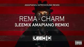 Rema  Charm Leemix Amapiano Remix [upl. by Claman988]