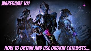 Warframe 101  Orokin Catalyst How to Obtain and Use Orokin Catalysts [upl. by Yee]