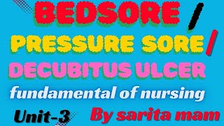 BEDSORE  PRESSURE SORE  DECUBITUS ULCER  FUNDAMENTAL NURSING  UNIT3  BSC GNM 1ST YEAR [upl. by Wende288]