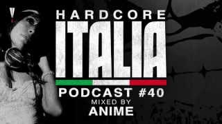 Hardcore Italia  Podcast 40  Mixed by AniMe [upl. by Meter231]