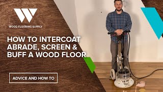 How to Intercoat Abrade Screen amp Buff a Wood Floor [upl. by Carrington335]