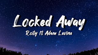 RCITY ft ADAM LEVINE  Locked AwayLyrics [upl. by Layman]