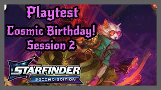 Starfinder 2e Playtest Adventure A Cosmic Birthday Livestream Session 2 [upl. by Wildermuth106]