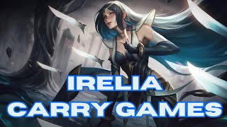 IRELIA CARRY GAMES ALONE [upl. by Estelle9]