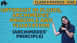 Upthrust in Fluids Archimedes Principle and Floatation Class 9 ICSE Science  Selina Chapter 5 [upl. by Thessa257]