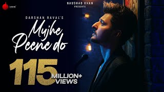 Mujhe Peene Do  Darshan Raval  Official Music Video  Romantic Song 2020  Naushad Khan [upl. by Margaretta]