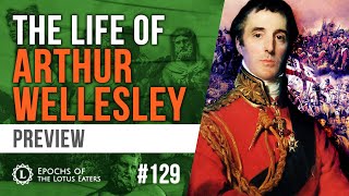 Epochs Preview 129  The Duke of Wellington  Part I [upl. by Jarek]