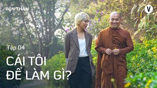 Cái tôi để làm gì  Thầy Minh Niệm Thùy Minh  Bạn Thân Bản Thân Ep4 [upl. by Bonita]