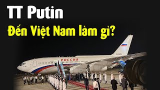 Tại sao Tổng thống Nga Putin đến Việt Nam lúc này [upl. by Brande]