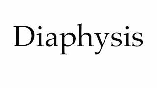 How to Pronounce Diaphysis [upl. by Nolyag962]