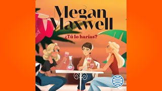 ¿Tú lo harías Audiolibro Megan Maxwell [upl. by Arathorn]