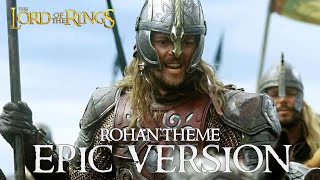 Rohan Theme  Charge of the Rohirrim EPIC VERSION  Lords of the Rings [upl. by Bright]