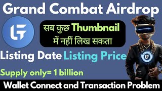 Grand Combat Airdrop Listing Date  Listing Price  Wallet Verification  सभी जानकारी वीडियो में [upl. by Adnav924]