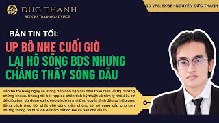 🔥🔥BẢN TIN TỐI 7112024 UP BÔ NHẸ CUỐI GIỜ  LẠI HÔ SÓNG BDS NHƯNG CHẲNG THẤY SÓNG ĐÂU [upl. by Gottfried]