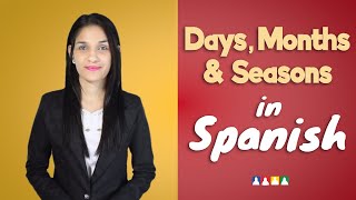 Spanish Days Months and Seasons  Days Months and Seasons in Spanish [upl. by Holcman868]