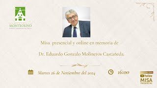 Misa presencial y online en memoria de Dr Eduardo Gonzalo Molineros Castañeda [upl. by Rothwell]