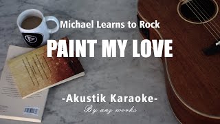 Paint My Love  MLTR  Acoustic Karaoke [upl. by Akela]