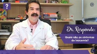 Dr Responde quais são os sintomas da leucemia [upl. by Darwin]