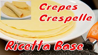 RICETTA BASE delle CREPES dolci o salate per golose merende o succulenti primi piatti  CRESPELLE [upl. by Gwenette19]