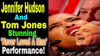 Unforgettable Duet Jennifer Hudson amp Tom Jones Bring Never Loved A Man to Life [upl. by Photima]