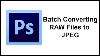 Batch Converting RAW Files to JPEG Using Photoshop [upl. by Suneya257]