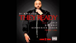 DJ Khaled  They Ready ft J Cole Big KRIT amp Kendrick Lamar Explicit [upl. by Schwarz98]