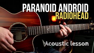 How to Play quotParanoid Androidquot by Radiohead  Thom Yorke Acoustic Guitar Lesson [upl. by Mlawsky496]