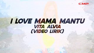 LYRICS VIDEO I LOVE MAMA MANTU BILANG PA MANTU  VITA ALVIA [upl. by Ullman992]