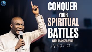 Conquer Your Spiritual Battles Find Strength in Thanksgiving  Apostle Joshua Selman [upl. by Ainedrag]