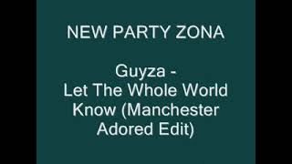 Guyza  Let The Whole World Know Manchester Adored Edit [upl. by Nicholas]