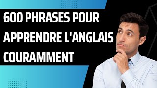 600 Phrases pour apprendre lAnglais couramment [upl. by Halilahk]