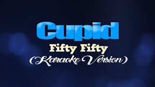 CUPID  Fifty Fifty KARAOKE VERSION [upl. by Akim]