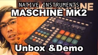 NI Maschine MK2 Unbox and Demo 開封＆デモ [upl. by Reinhardt]